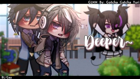 gay gacha|Deeper ~...